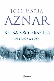 Retratos y perfiles: de Fraga a Bush