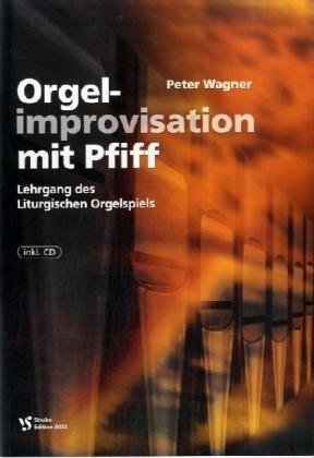 Wagner, Peter: Orgelimprovisation mit Pfiff