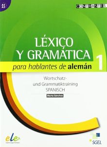 Lexico y gramatica para halantes de aleman 1 / Léxico y gramática para hablantes de alemán 1: Nivel A1-A2 (Lexico Gramatica)