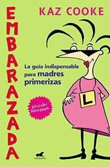 Embarazada: La guía indispensable para madres primerizas (Vergara)