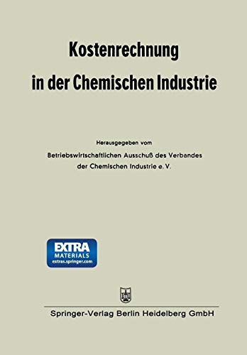 Kostenrechnung in der Chemischen Industrie: Betriebswirtschaftliche Ausschuss des Verbandes der Chemischen Industrie e. V.