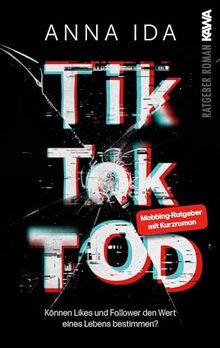 TikTok-Tod: Können Likes und Follower den Wert eines Lebens bestimmen? Roman inkl. Ratgeber-Teil