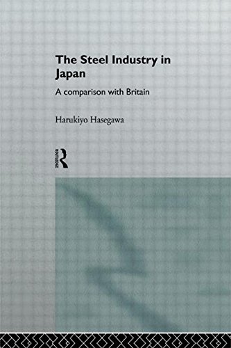The Steel Industry in Japan: A Comparison with Britain (Sheffield Centre for Japanese Studies/Routledge Series)