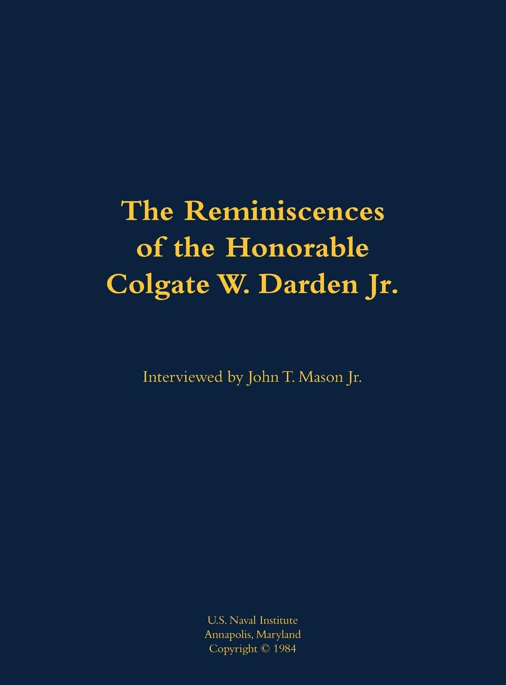 The Reminiscences of the Honorable Colgate W. Darden Jr.: 1897-1981