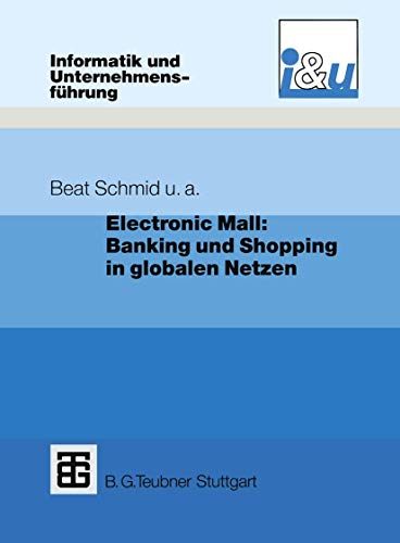 Electronic Mall: Banking und Shopping in globalen Netzen (Informatik und Unternehmensführung) (German Edition)
