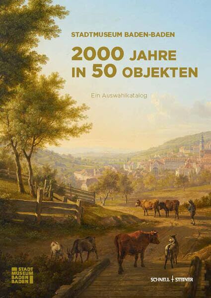 Kronenwett, Heike: Stadtmuseum Baden-Baden - 2000 Jahre in 50 Objekten