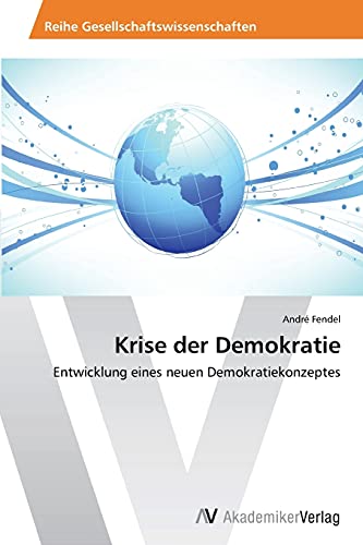 Krise der Demokratie: Entwicklung eines neuen Demokratiekonzeptes