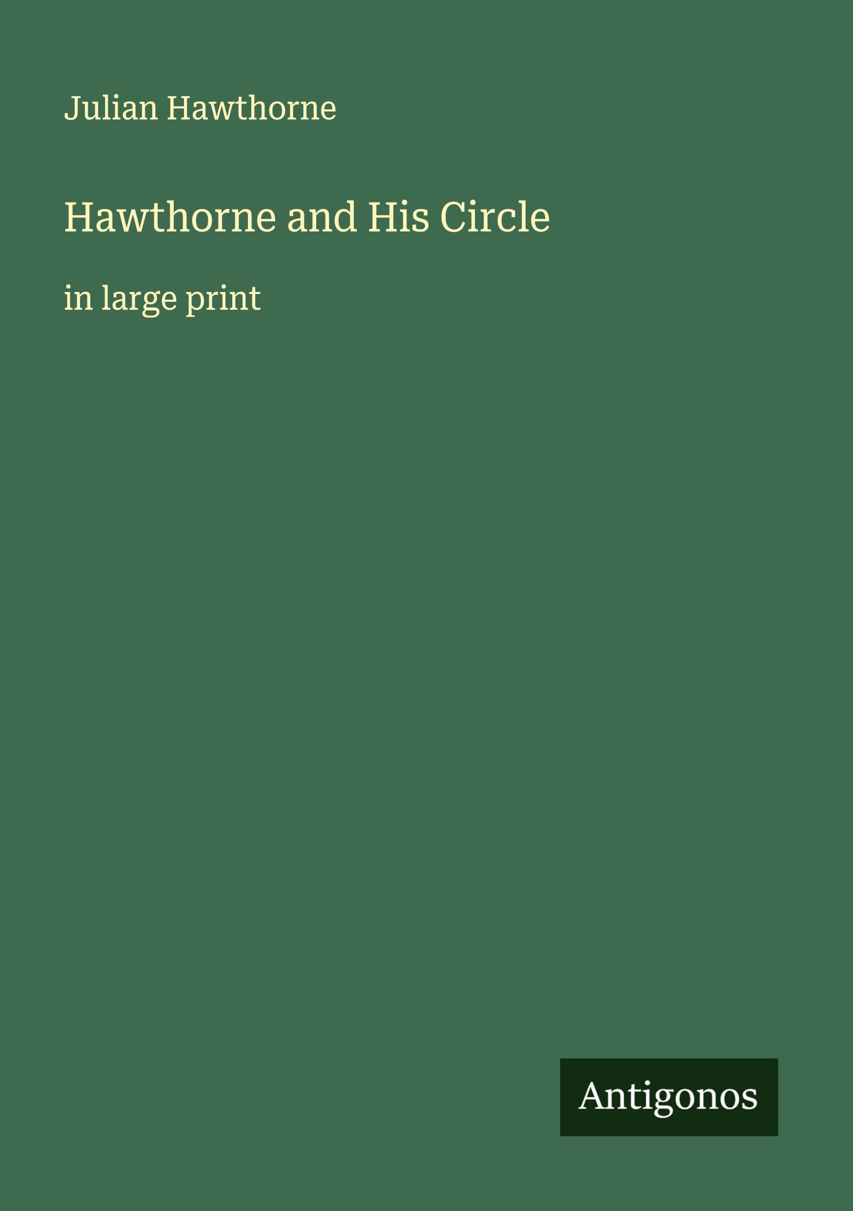 Hawthorne and His Circle: in large print