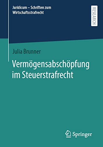 Vermögensabschöpfung im Steuerstrafrecht (Juridicum - Schriften zum Wirtschaftsstrafrecht, 8, Band 8)