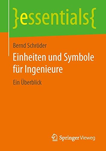 Bernd Schröder Einheiten Und Symbole Für Ingenieure, Ein Überblick (essentials)