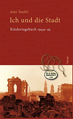 Ich und die Stadt: Kindertagebuch 1944–45