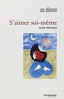 S'aimer soi-même : guide pratique