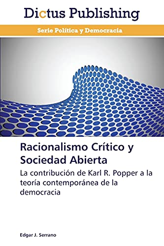Racionalismo Crítico y Sociedad Abierta: La contribución de Karl R. Popper a la teoría contemporánea de la democracia