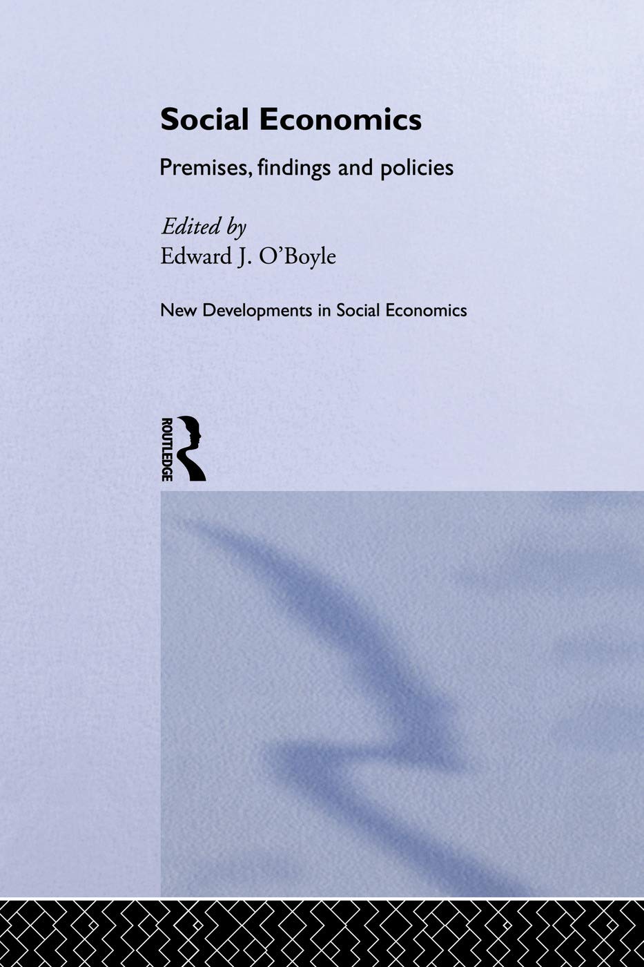 Social Economics: Premises, Findings and Policies (Routledge Advances in Social Economics)