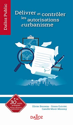 Le Permis De Construire - 1re Ed.: Délivrer Et Contrôler Les Autorisations D'urbanisme