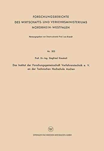 Das Institut der Forschungsgemeinschaft Verfahrenstechnik e. V. an der Technischen Hochschule Aachen (Forschungsberichte des Wirtschafts- und Verkehrsministeriums Nordrhein-Westfalen, 303, Band 303)