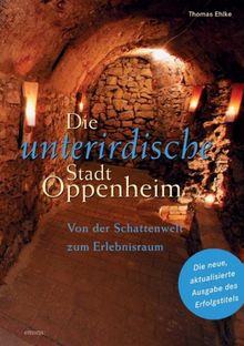 Die unterirdische Stadt Oppenheim. Von der Schattenwelt zum Erlebnisraum