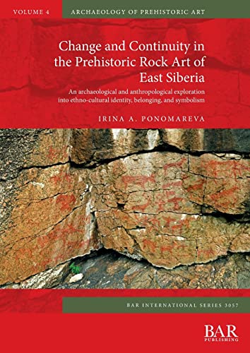 Change and Continuity in the Prehistoric Rock Art of East Siberia: An archaeological and anthropological exploration into ethno-cultural identity, belonging, and symbolism (International)