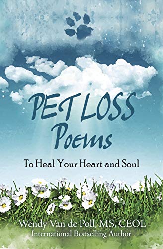 Pet Loss Poems: To Heal Your Heart and Soul (Pet Loss Poem Series, Band 1)