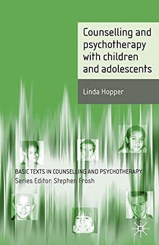 Counselling and Psychotherapy with Children and Adolescents (Basic Texts in Counselling and Psychotherapy)
