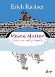 Meine Mutter zu Wasser und zu Lande: Geschichten, Gedichte, Briefe von Kästner, Erich | Buch | Zustand gut