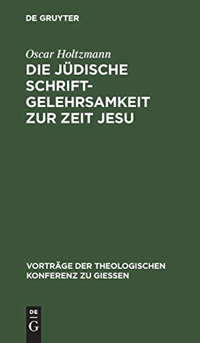 Die jüdische Schriftgelehrsamkeit zur Zeit Jesu (Vorträge der Theologischen Konferenz zu Giessen, 17, Band 17)