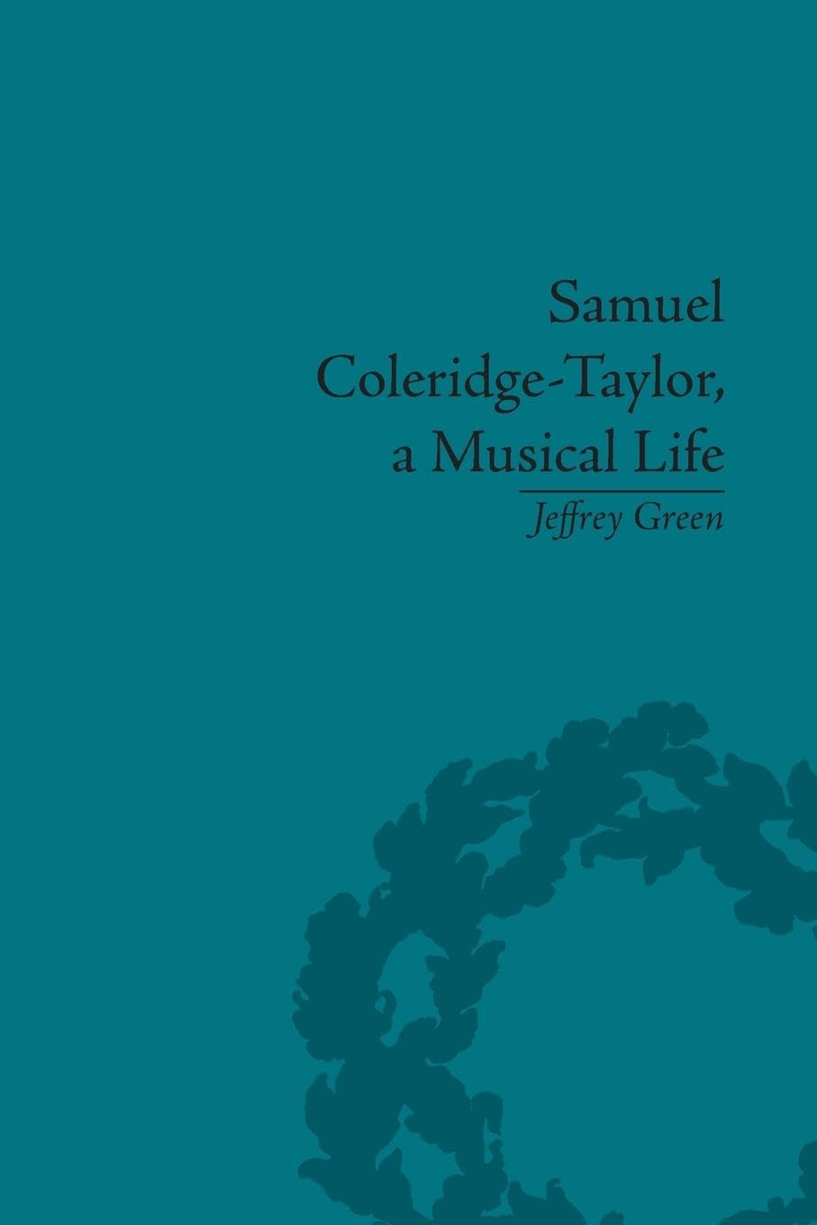 Samuel Coleridge-Taylor, a Musical Life