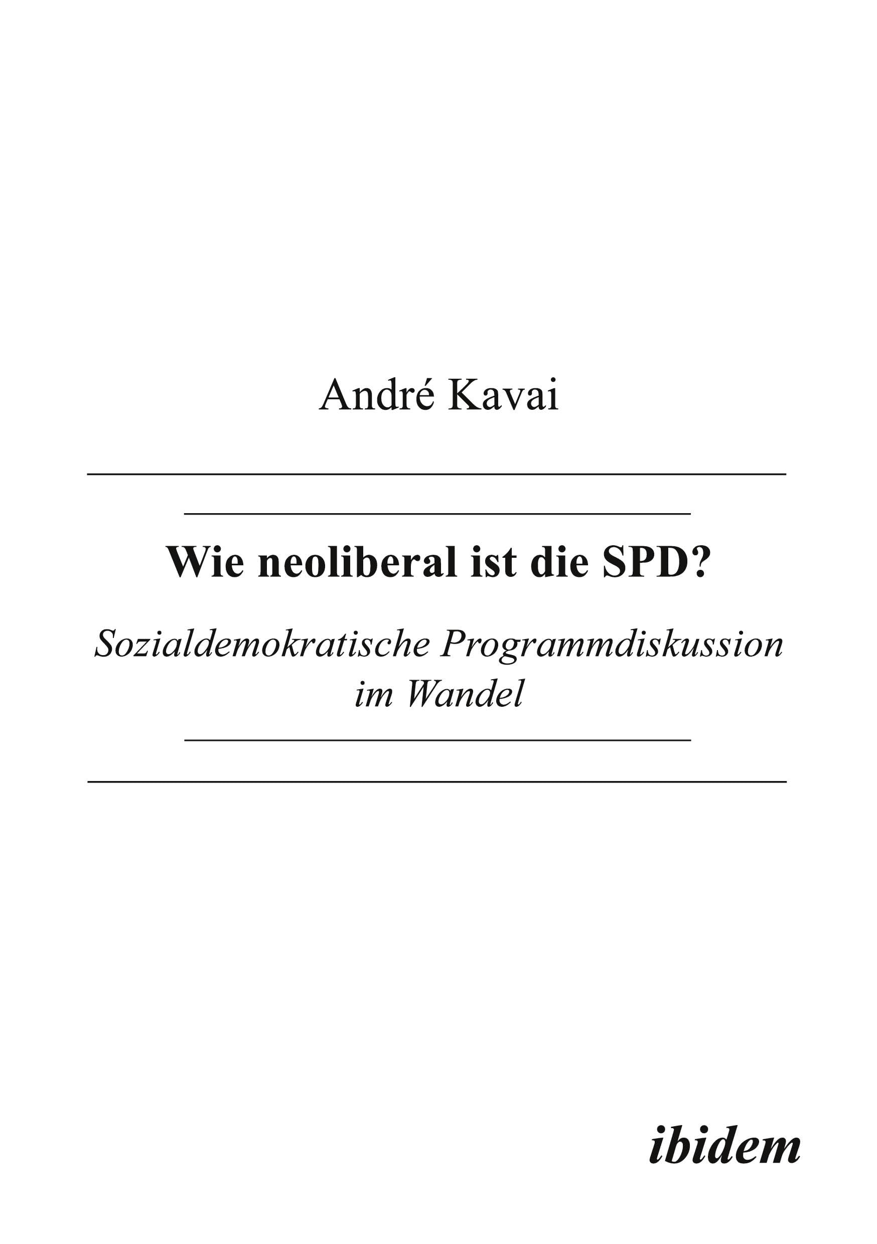 Wie neoliberal ist die SPD? Sozialdemokratische Programmdisskusion im Wandel: Sozialdemokratische Programmdiskussion im Wandel
