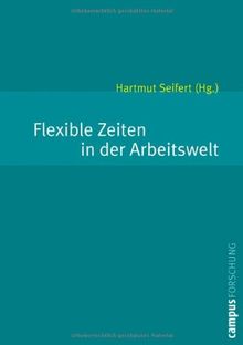 Flexible Zeiten in der Arbeitswelt (Campus Forschung)