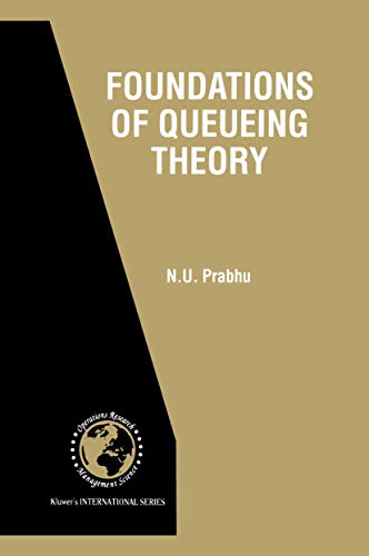 Foundations of Queueing Theory (International Series in Operations Research & Management Science, 7, Band 7)