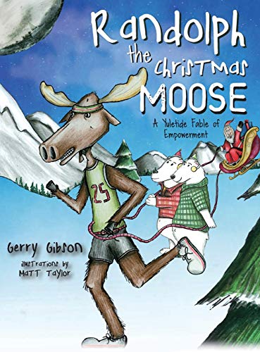 Randolph the Christmas Moose: A Yuletide Fable of Empowerment