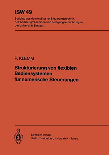 Strukturierung von flexiblen Bediensystemen für numerische Steuerungen (ISW Forschung und Praxis, 49, Band 49)