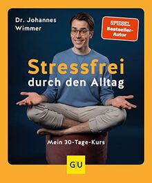 Stressfrei durch den Alltag: Mein 30-Tage-Kurs (GU Ratgeber Gesundheit)