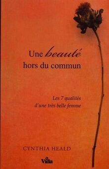 Une beauté hors du commun : 7 qualités d'une très belle femme