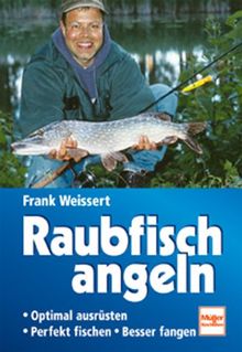 Raubfisch angeln. Optimal ausrüsten. Perfekt fischen. Besser fangen