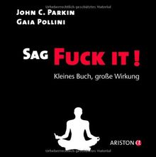 Sag Fuck It!: Kleines Buch, große Wirkung