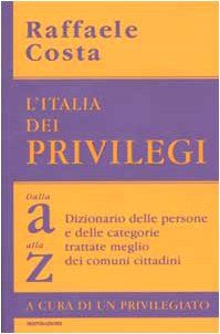Italia Dei Privilegi. Dalla a Alla