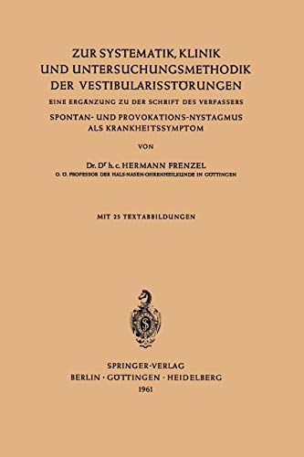 Zur Systematik, Klinik und Untersuchungsmethodik der Vestibularisstörungen: Eine Ergänzung Zu Der Schrift Des Verfassers Spontan- Und Provokations-Nystagmus Als Krankheitssymptom (German Edition)