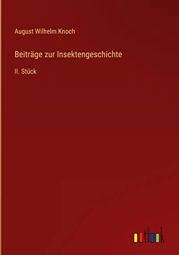 Beiträge zur Insektengeschichte: II. Stück