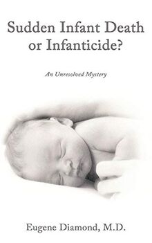 Sudden Infant Death or Infanticide?: An Unresolved Mystery