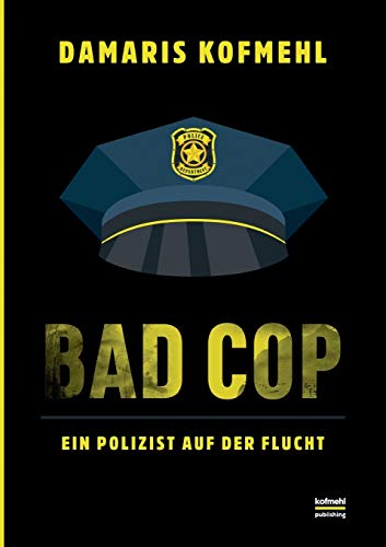 Bad Cop: Ein Polizist auf der Flucht