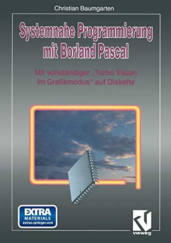 Systemnahe Programmierung mit Borland Pascal: Mit vollständiger „Turbo Vision im Grafikmodus“ auf Diskette