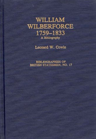 William Wilberforce, 1759-1833: A Bibliography (Bibliographies of British Statesmen,)