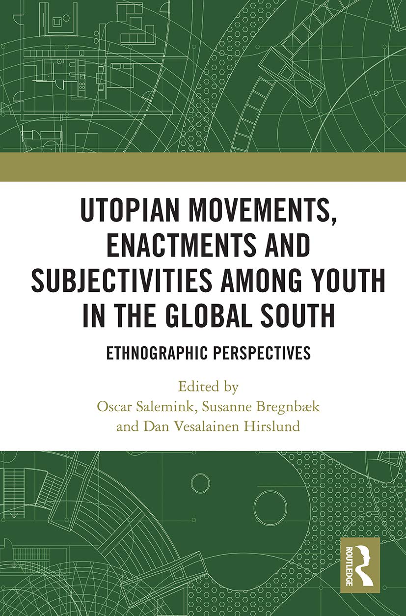 Utopian Movements, Enactments and Subjectivities among Youth in the Global South: Ethnographic Perspectives