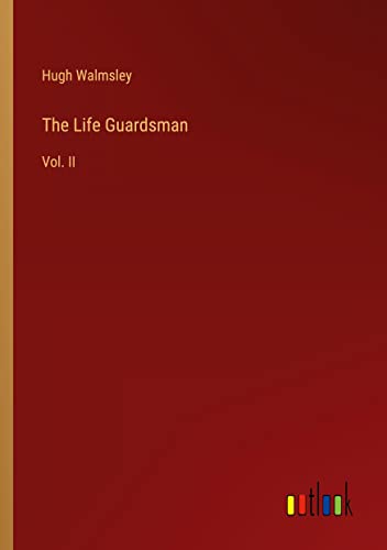 The Life Guardsman: Vol. II