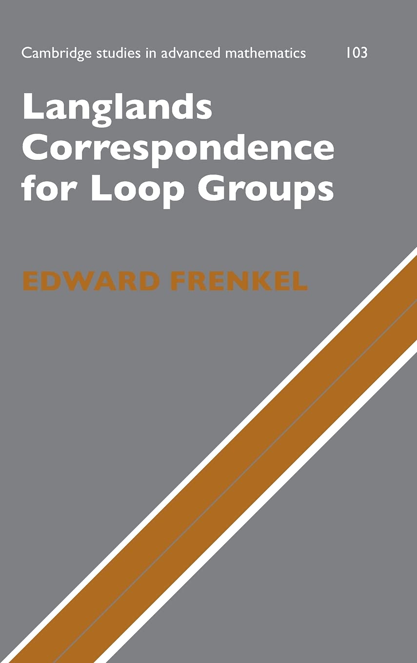 Langlands Correspondence for Loop Groups (Cambridge Studies in Advanced Mathematics) (Cambridge Studies in Advanced Mathematics, 103, Band 103)