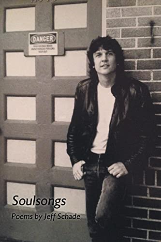 Soulsongs: Poems by Jeff Schade