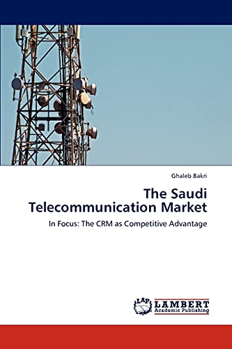 The Saudi Telecommunication Market: In Focus: The CRM as Competitive Advantage