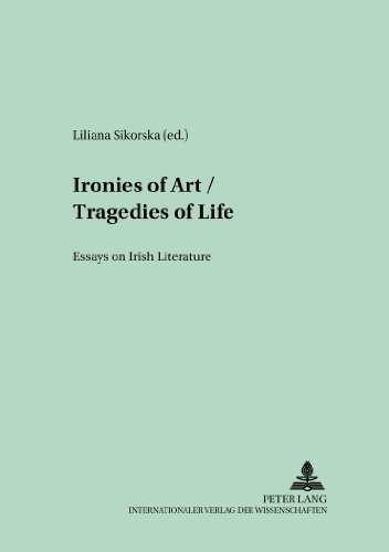 Ironies of Art/Tragedies of Life: Essays on Irish Literature (Polish Studies in English Language and Literature)