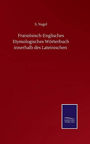 Französisch-Englisches Etymologisches Wörterbuch innerhalb des Lateinischen